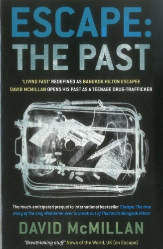 Beispielbild fr Escape: The Past: Living Fast Redefined As Bangkok Hilton Escapee David Mcmillan Opens His Past As A Teenage Drug-Trafficker zum Verkauf von Michael Lyons