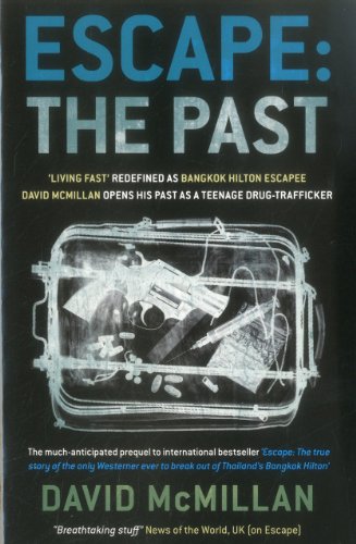 9789814358279: Escape: the Past: Living Fast Redefined as Bangkok Hilton Escapee David McMillan Opens His Past as a Teenage Drug-Trafficker