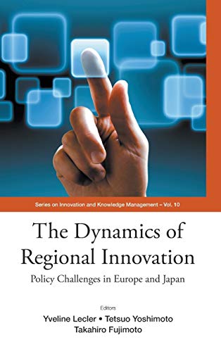 Stock image for The Dynamics of Regional Innovation: Policy Challenges in Europe and Japan (Innovation and Knowledge Management) for sale by suffolkbooks
