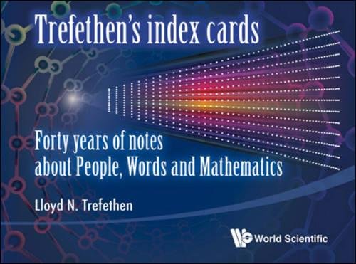 Imagen de archivo de TREFETHEN'S INDEX CARDS: FORTY YEARS OF NOTES ABOUT PEOPLE, WORDS AND MATHEMATICS a la venta por -OnTimeBooks-