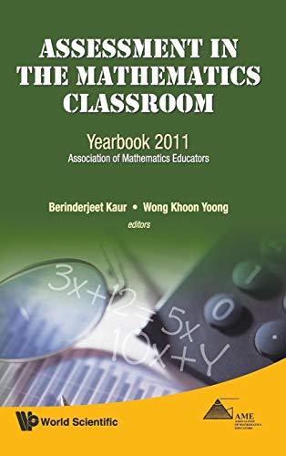 Stock image for Assessment in the Mathematics Classroom: Yearbook 2011, Association of Mathematics Educators for sale by suffolkbooks