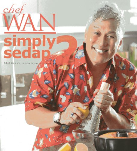Beispielbild fr Simply Sedap 2: Chef Wan Shares More Favourite Recipes zum Verkauf von Irish Booksellers