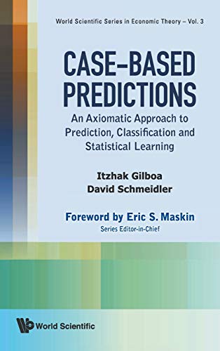 9789814366175: CASE-BASED PREDICTIONS: AN AXIOMATIC APPROACH TO PREDICTION, CLASSIFICATION AND STATISTICAL LEARNING: 3 (World Scientific Series In Economic Theory)
