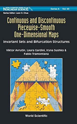 Continuous and Discontinuous Piecewise-Smooth One-Dimensional MapsInvariant Sets and Bifurcation Structures (9789814368827) by Viktor Avrutin; Laura Gardini; Iryna Sushko; Fabio Tramontana