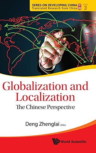 9789814374408: Globalization and Localization: The Chinese Perspective: 3 (Series On Developing China - Translated Research From China)
