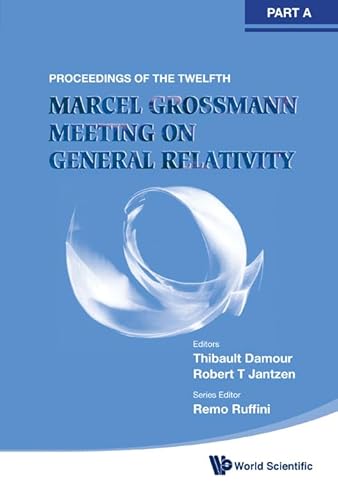 9789814374514: TWELFTH MARCEL GROSSMANN MEETING, THE: ON RECENT DEVELOPMENTS IN THEORETICAL AND EXPERIMENTAL GENERAL RELATIVITY, ASTROPHYSICS AND RELATIVISTIC FIELD ... MEETING ON GENERAL RELATIVITY (IN 3 VOLUMES)