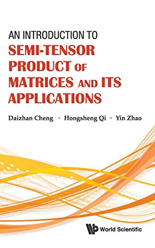 9789814374682: An Introduction to Semi-Tensor Product of Matrices and Its Applications