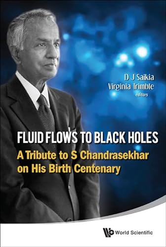 Stock image for FLUID FLOWS TO BLACK HOLES: A TRIBUTE TO S CHANDRASEKHAR ON HIS BIRTH CENTENARY for sale by Books End Bookshop