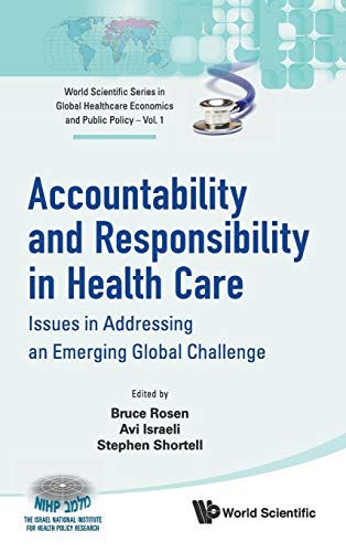 Stock image for Accountability and Responsibility in Health Care: Issues in Addressing an Emerging Global Challenge (World Scientific Series in Global Healthcare Economics and Public Policy) for sale by suffolkbooks