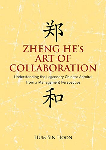 Beispielbild fr Zheng He's Art of Collaboration: Understanding the Legendary Chinese Admiral from a Management Perspective zum Verkauf von Books From California