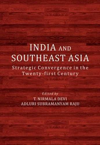 9789814379861: India and Southeast Asia: Strategic Convergence in the Twenty-First Century