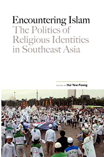 9789814379922: Encountering Islam: The Politics of Religious Identities in Southeast Asia