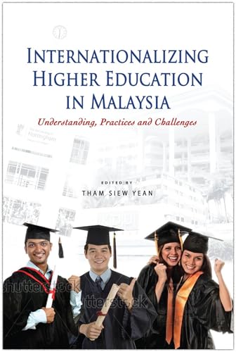 9789814380966: Internationalizing Higher Education in Malaysia: Understanding, Practices and Challenges