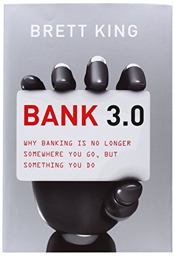 Beispielbild fr Bank 3.0- Why banking is no longer somewhere you go, but something you do zum Verkauf von WorldofBooks