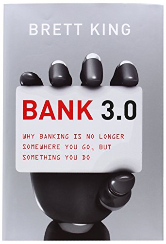 Stock image for Bank 3.0- Why banking is no longer somewhere you go, but something you do for sale by AwesomeBooks