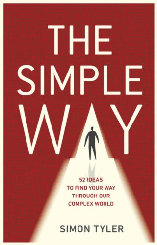 Beispielbild fr The Simple Way: 52 Ideas to Find Your Way Through Our Complex World zum Verkauf von ThriftBooks-Atlanta