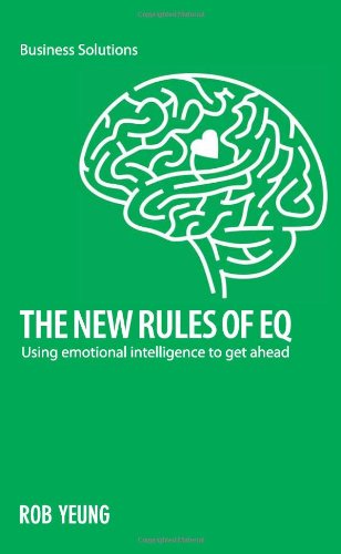 Imagen de archivo de The New Rules of EQ : Using emotional intelligence to get ahead (Business solutions series) a la venta por WorldofBooks