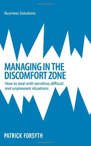 Beispielbild fr Managing in the Discomfort Zone: How to Deal with Sensitive, Difficult and Unpleasant Situations zum Verkauf von Anybook.com