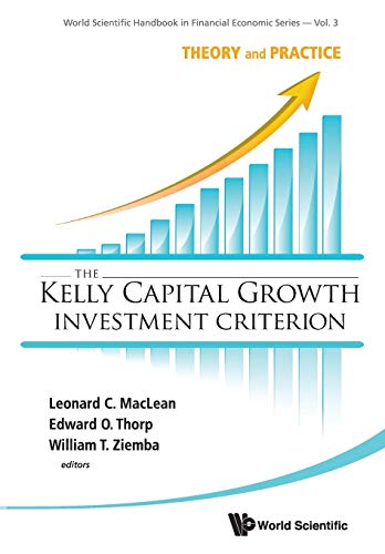 Beispielbild fr KELLY CAPITAL GROWTH INVESTMENT CRITERION, THE: THEORY AND PRACTICE (World Scientific Handbook in Financial Economics) zum Verkauf von BooksRun