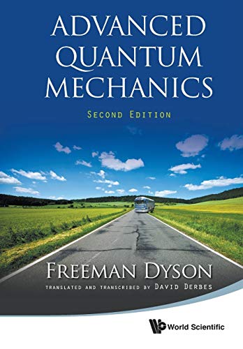 Advanced Quantum Mechanics (Second Edition) - Freeman J Dyson (Inst For Advanced Study, Princeton, Usa)