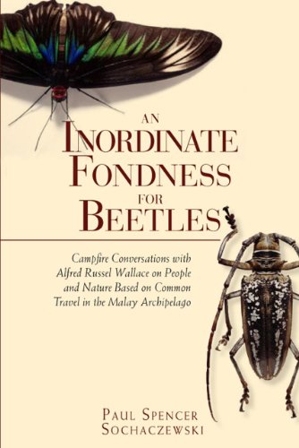 Beispielbild fr An Inordinate Fondness for Beetles: Campfire Conversations with Alfred Russell Wallace zum Verkauf von Buchpark