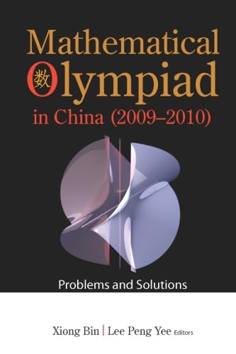 9789814390217: Mathematical Olympiad In China (2009-2010): Problems And Solutions