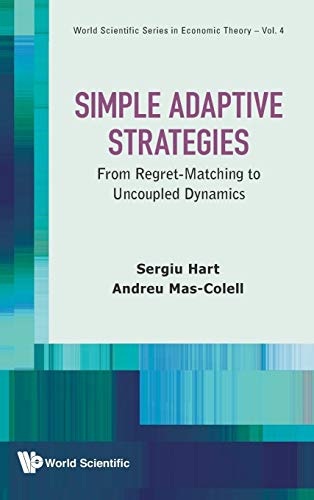 Imagen de archivo de Simple Adaptive Strategies: From Regret-Matching to Uncoupled Dynamics (World Scientific Economic Theory) a la venta por suffolkbooks