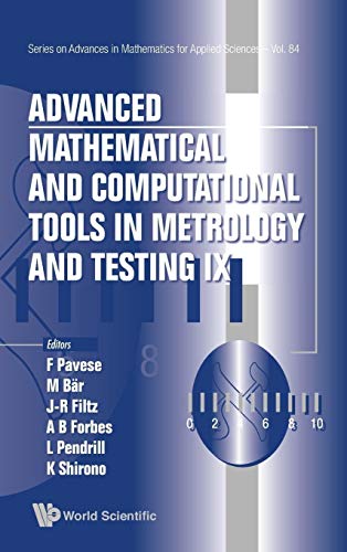 9789814397940: ADVANCED MATHEMATICAL AND COMPUTATIONAL TOOLS IN METROLOGY AND TESTING IX (Advances in Mathematics for Applied Sciences)