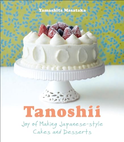 Stock image for Tanoshii: Joy of Making Japanese-style Cakes & Desserts for sale by Save With Sam