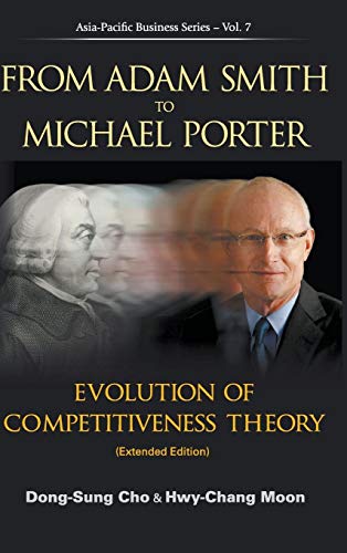 9789814401654: FROM ADAM SMITH TO MICHAEL PORTER: EVOLUTION OF COMPETITIVENESS THEORY (EXTENDED EDITION) (Asia - Pacific Business, 7)