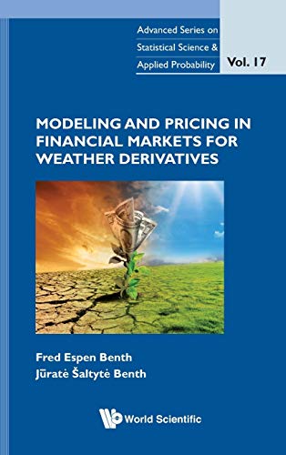 9789814401845: Modeling and Pricing in Financial Markets for Weather Derivatives: 17 (Advanced Series on Statistical Science & Applied Probability)