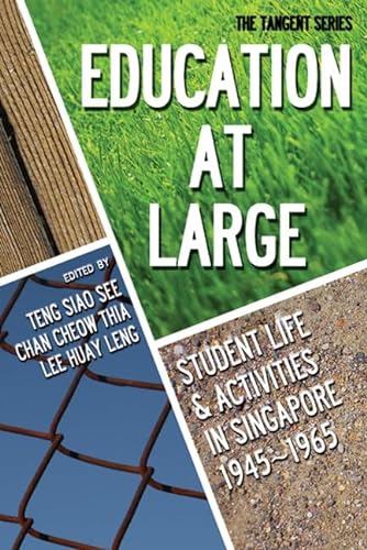 9789814405546: Education-at-Large: Student Life and Activities in Singapore 1945-1965 (Tangent)
