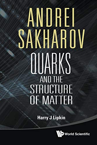 9789814407410: Andrei Sakharov: Quarks And The Structure Of Matter