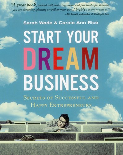 Stock image for Start Your Dream Business: Secrets of Successful and Happy Entrepreneurs for sale by St Vincent de Paul of Lane County