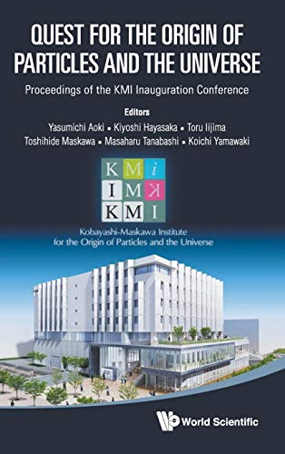 Beispielbild fr QUEST FOR THE ORIGIN OF PARTICLES AND THE UNIVERSE - PROCEEDINGS OF THE KMI INAUGURATION CONFERENCE zum Verkauf von suffolkbooks