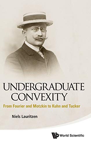 Stock image for Undergraduate Convexity: From Fourier and Motzkin to Kuhn and Tucker for sale by suffolkbooks