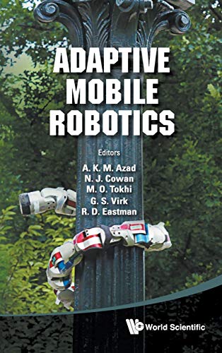 Stock image for ADAPTIVE MOBILE ROBOTICS - PROCEEDINGS OF THE 15TH INTERNATIONAL CONFERENCE ON CLIMBING AND WALKING ROBOTS AND THE SUPPORT TECHNOLOGIES FOR MOBILE MACHINES for sale by suffolkbooks