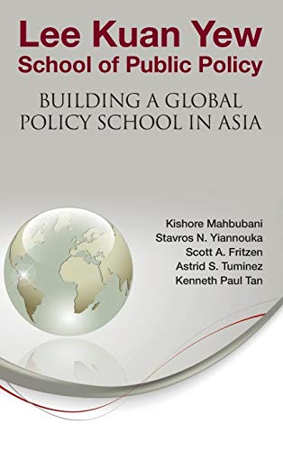 Beispielbild fr Lee Kuan Yew School of Public Policy: Building a Global Policy School in Asia zum Verkauf von suffolkbooks
