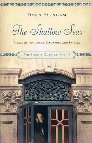 Stock image for The Shallow Seas: A Tale of Two Towns, Singapore and Batavia (The Straits Quartet) for sale by HPB Inc.