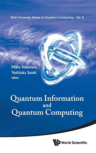 QUANTUM INFORMATION AND QUANTUM COMPUTING - PROCEEDINGS OF SYMPOSIUM (Kinki University Quantum Computing) (9789814425216) by Nakahara, Mikio; Sasaki, Yoshitaka