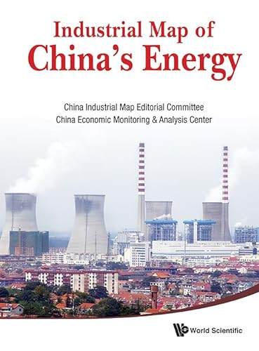 Industrial Map of China's Energy (9789814425353) by China Industrial Map Editorial Committee; China Economic Monitoring & Analysis Center