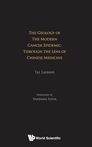 Stock image for GEOLOGY OF THE MODERN CANCER EPIDEMIC, THE: THROUGH THE LENS OF CHINESE MEDICINE for sale by suffolkbooks