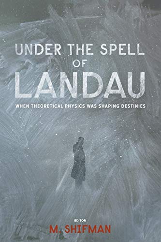 9789814436564: Under The Spell Of Landau: When Theoretical Physics Was Shaping Destinies