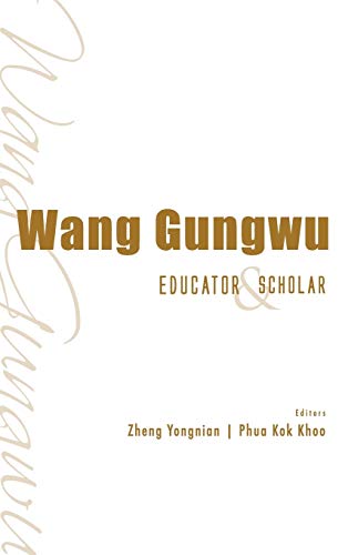Stock image for Wang Gungwu: Educator and Scholar for sale by suffolkbooks