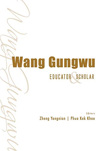 Imagen de archivo de Wang Gungwu: Educator And Scholar a la venta por suffolkbooks