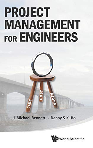 PROJECT MANAGEMENT FOR ENGINEERS (9789814447928) by Bennett, J Michael; Ho, Danny Siu Kau
