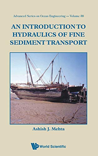 Beispielbild fr INTRODUCTION TO HYDRAULICS OF FINE SEDIMENT TRANSPORT, AN (Advanced Ocean Engineering) zum Verkauf von GF Books, Inc.