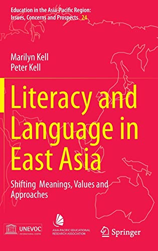 9789814451291: Literacy and Language in East Asia: Shifting Meanings, Values and Approaches (Education in the Asia-Pacific Region: Issues, Concerns and Prospects, 24)