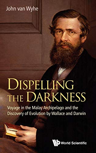 Imagen de archivo de Dispelling the Darkness: Voyage in the Malay Archipelago and the Discovery of Evolution by Wallace and Darwin a la venta por Book House in Dinkytown, IOBA