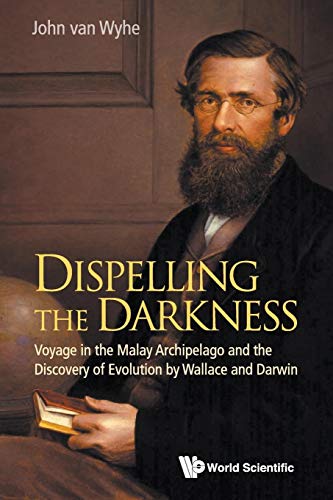 Beispielbild fr Dispelling the Darkness: Voyage in the Malay Archipelago and the Discovery of Evolution by Wallace and Darwin zum Verkauf von Books From California